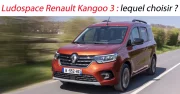 Ludospace Renault Kangoo 3 : lequel choisir ?