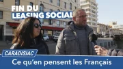 Vidéo micro-trottoir : ce que pensent les Français de la fin du leasing social